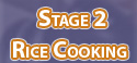 Stage 2 - Rice Cooking