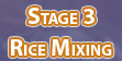 Stage 3 - Rice Mixing